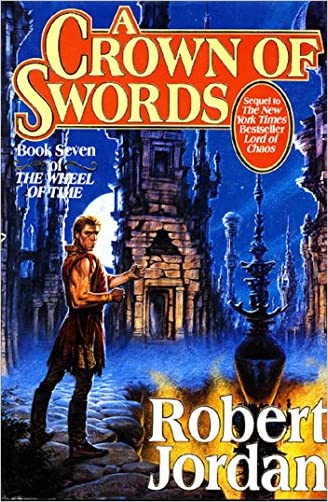 A Crown of Swords: Book Seven of The Wheel of Time (Original Hardcover)