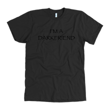 Load image into Gallery viewer, I&#39;m A Darkfriend T-Shirt
